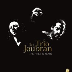 Coffret CD + DVD du Trio JOUBRAN "Les dix premières années"